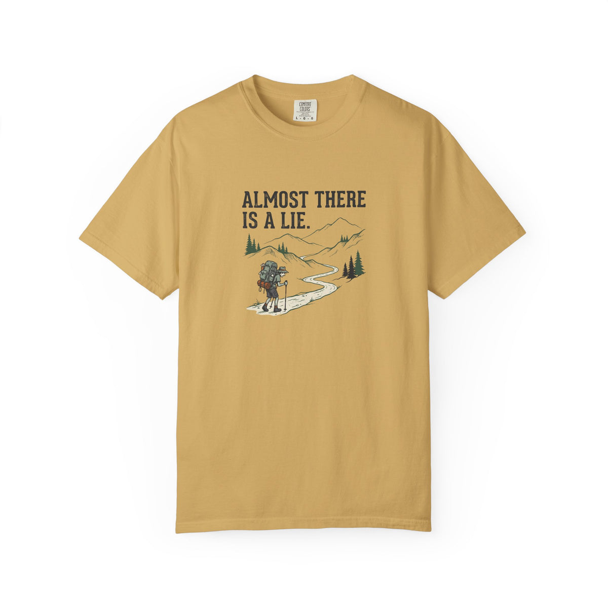 Almost there is a lie T-Shirt
