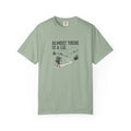 Almost there is a lie T-Shirt