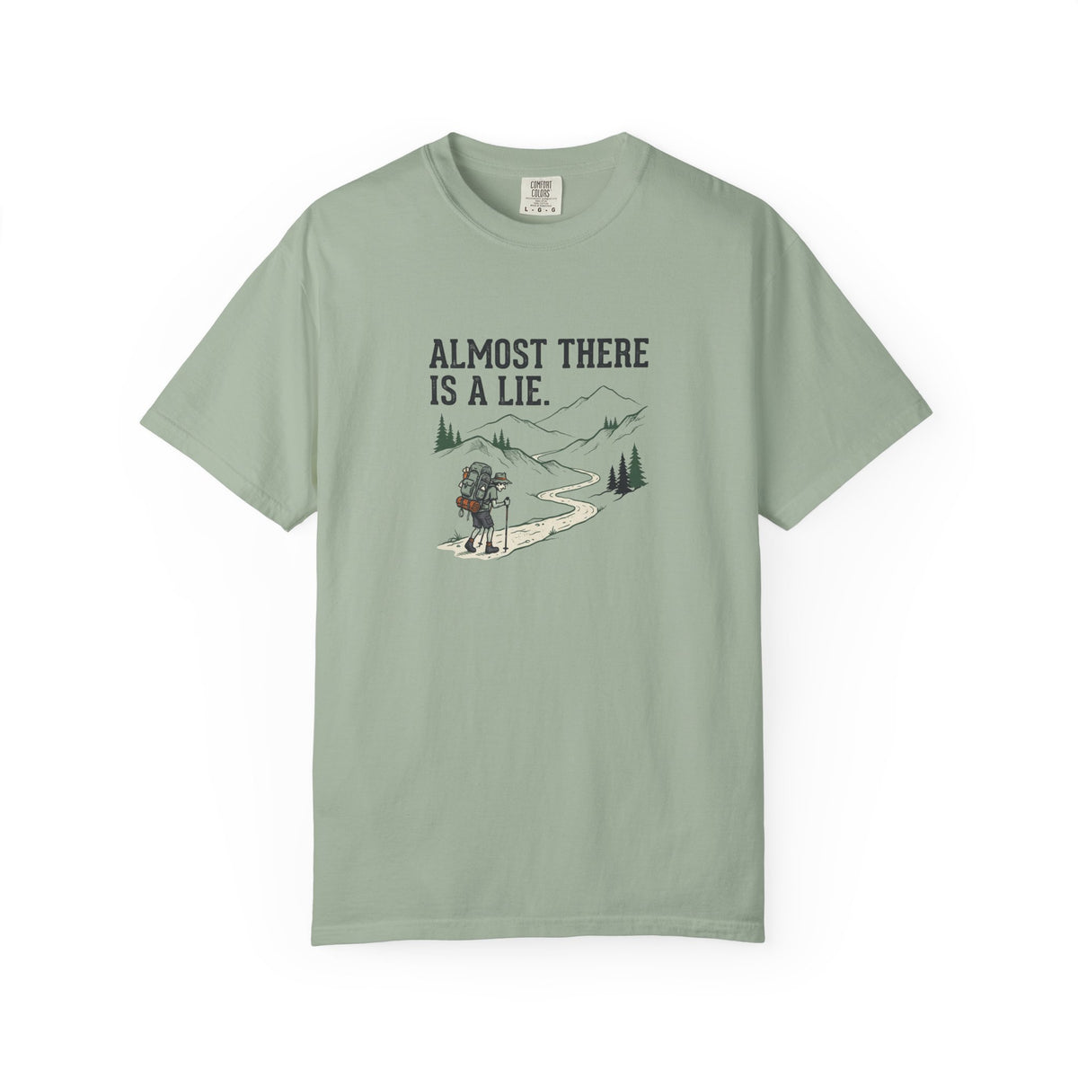 Almost there is a lie T-Shirt