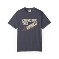 Can We Skip This? T-Shirt