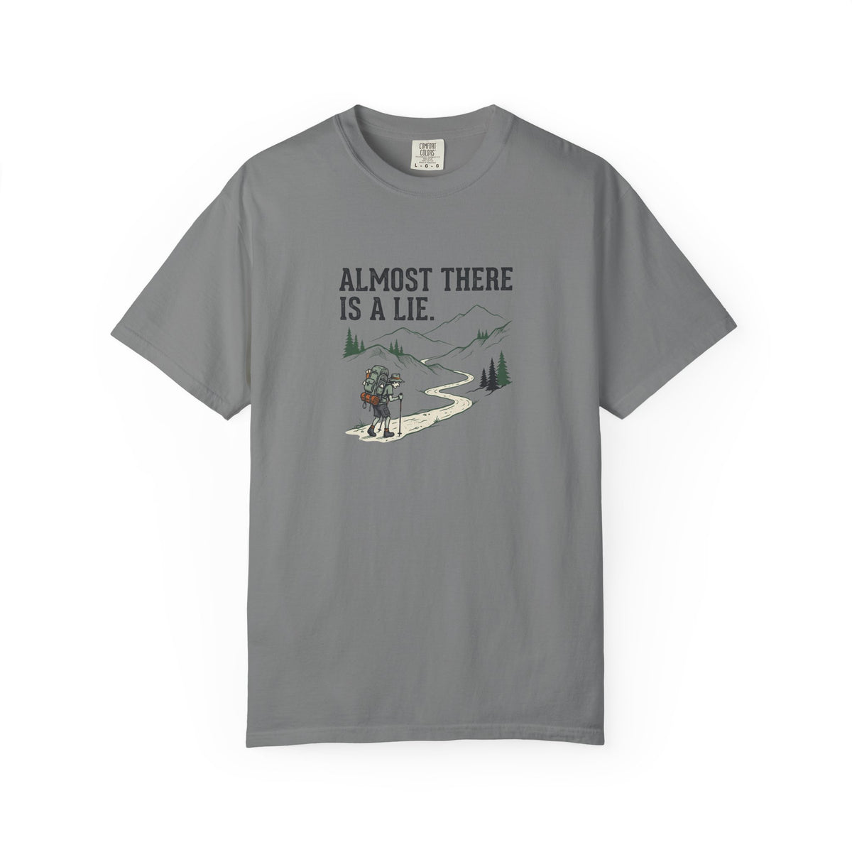 Almost there is a lie T-Shirt