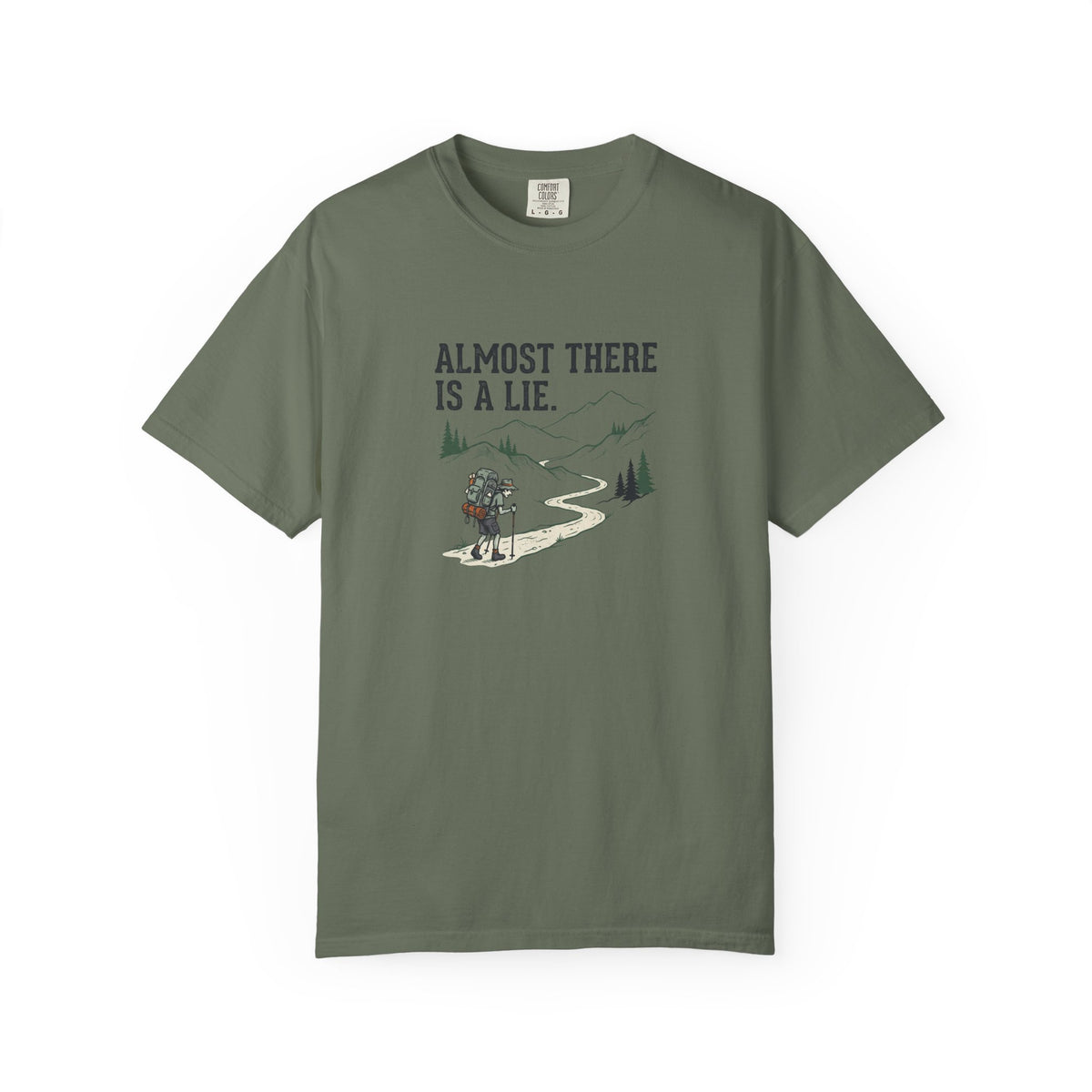 Almost there is a lie T-Shirt